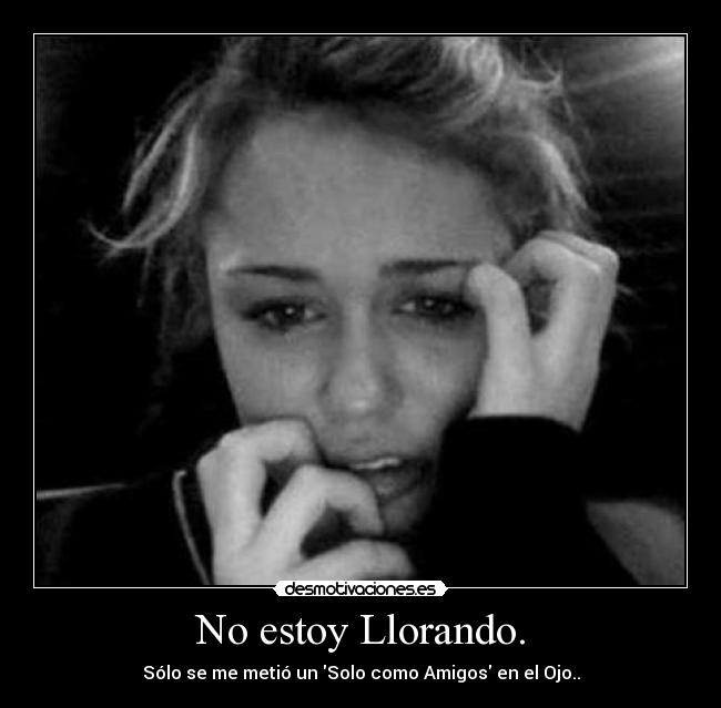 No estoy Llorando. -