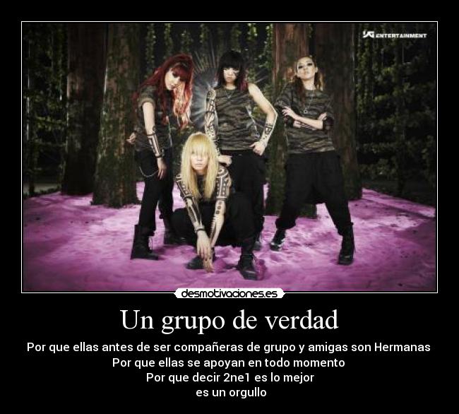 Un grupo de verdad - Por que ellas antes de ser compañeras de grupo y amigas son Hermanas
Por que ellas se apoyan en todo momento
Por que decir 2ne1 es lo mejor
es un orgullo
