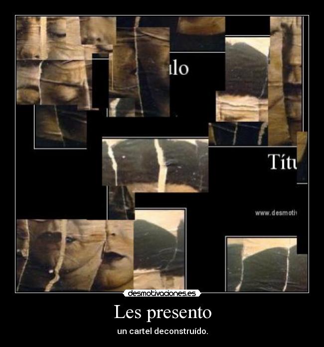 Les presento - un cartel deconstruído.