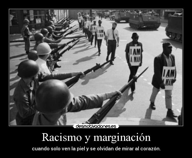 Racismo y marginación - cuando solo ven la piel y se olvidan de mirar al corazón.