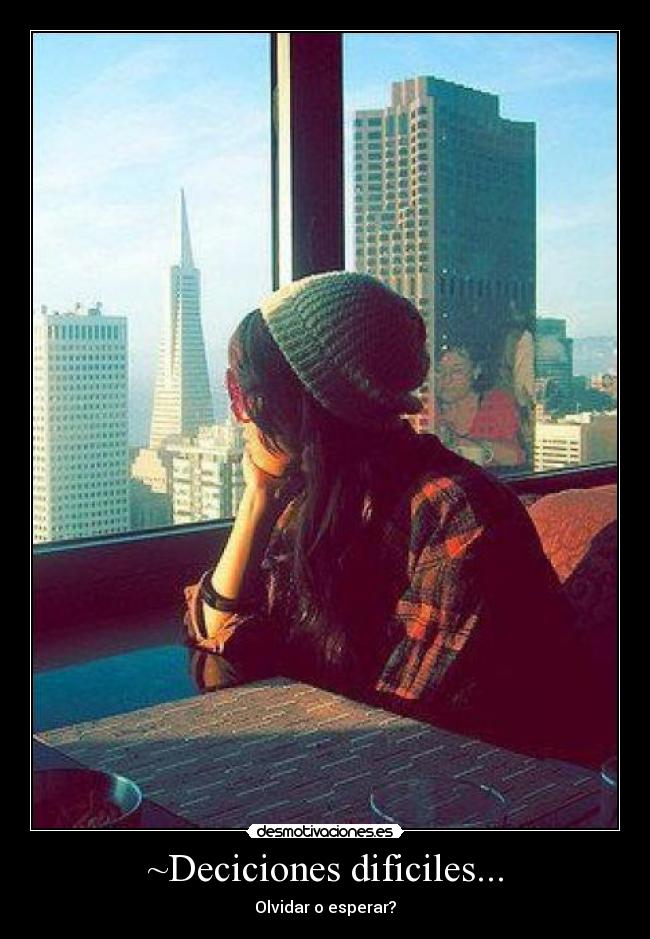 ~Deciciones dificiles... - Olvidar o esperar?