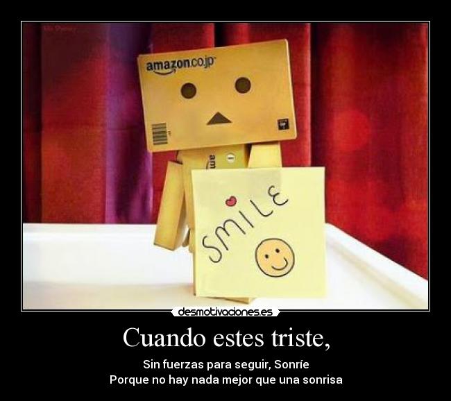 Cuando estes triste, -