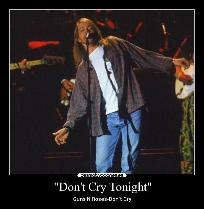 Dont Cry Tonight - Guns N Roses-Don`t Cry