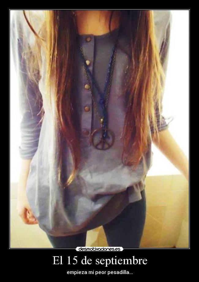 El 15 de septiembre - empieza mi peor pesadilla...