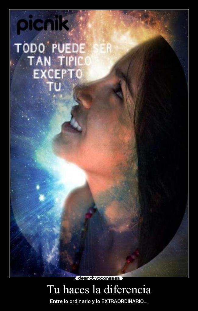 Tu haces la diferencia - Entre lo ordinario y lo EXTRAORDINARIO...