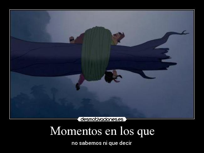 Momentos en los que - no sabemos ni que decir