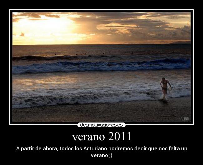 verano 2011 - A partir de ahora, todos los Asturiano podremos decir que nos falta un verano ;)