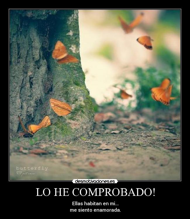 LO HE COMPROBADO! - Ellas habitan en mi...
me siento enamorada.