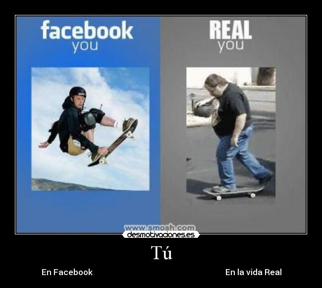 Tú - En Facebook                                                                   En la vida Real