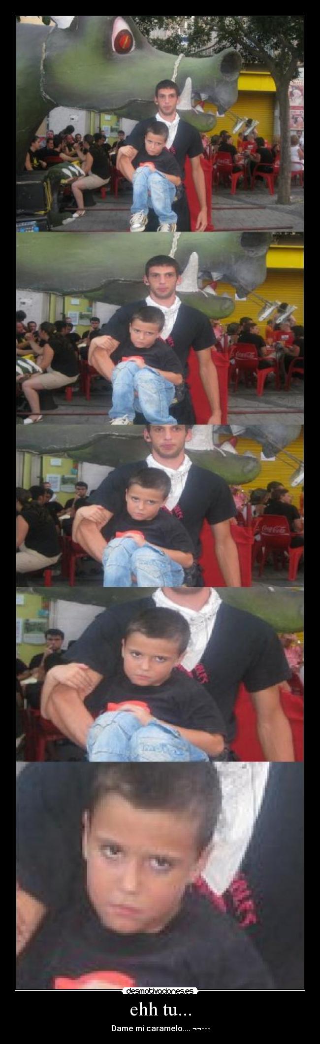 ehh tu... - Dame mi caramelo.... ¬¬---