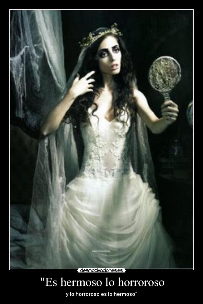 Es hermoso lo horroroso - y lo horroroso es lo hermoso