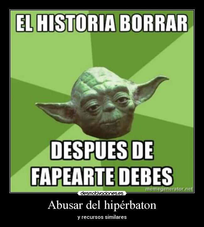 Abusar del hipérbaton - y recursos similares