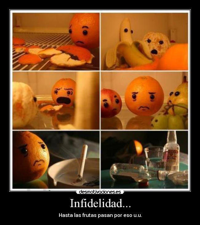 Infidelidad... - Hasta las frutas pasan por eso u.u.