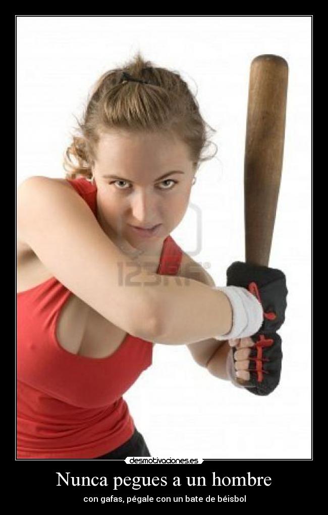 Nunca pegues a un hombre - con gafas, pégale con un bate de béisbol