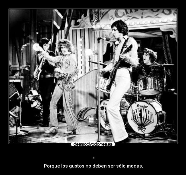 . - Porque los gustos no deben ser sólo modas.