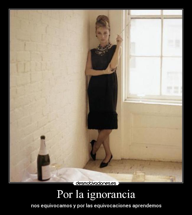 Por la ignorancia - 