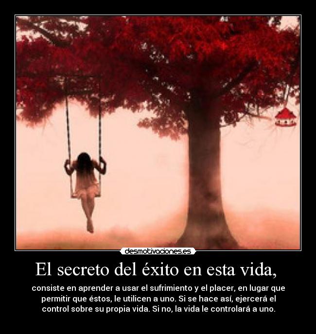 El secreto del éxito en esta vida, -