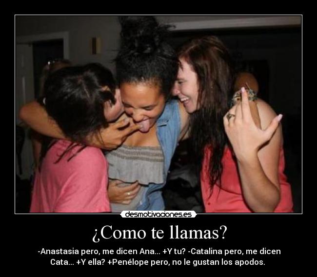 ¿Como te llamas? -