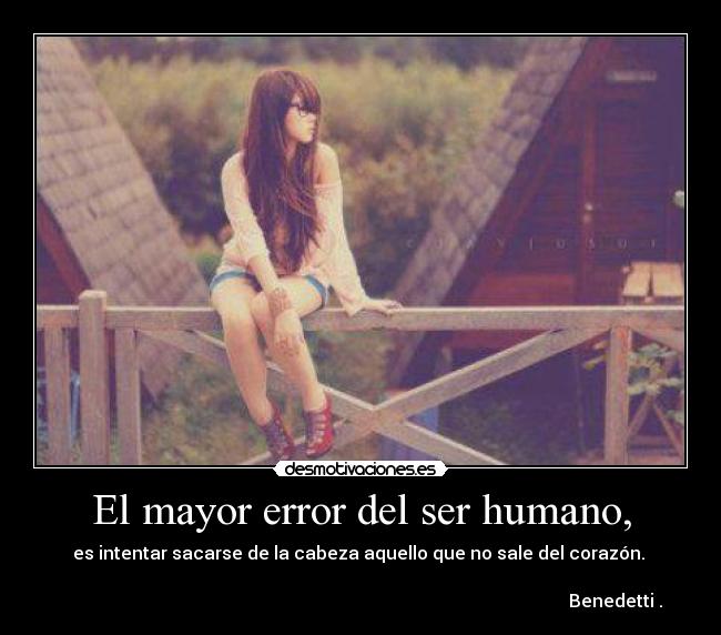 El mayor error del ser humano, - 