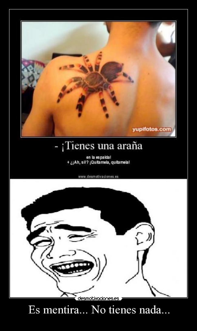 Es mentira... No tienes nada... -