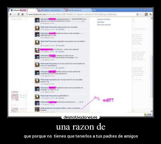 una razon de - que porque no tienes que tenerlos a tus padres de amigos