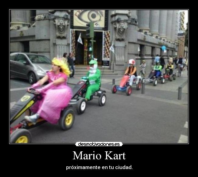 Mario Kart - próximamente en tu ciudad.