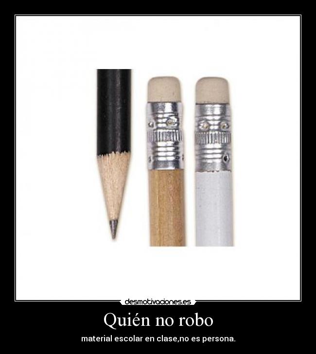 Quién no robo - material escolar en clase,no es persona.
