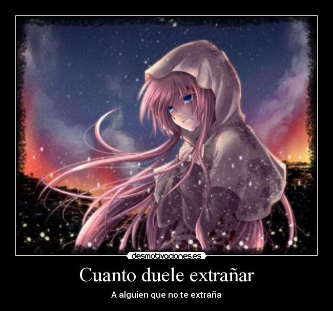 Cuanto duele extrañar - A alguien que no te extraña