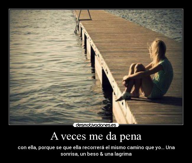 A veces me da pena -