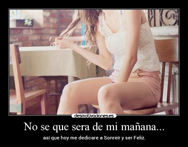 No se que sera de mi mañana... - 