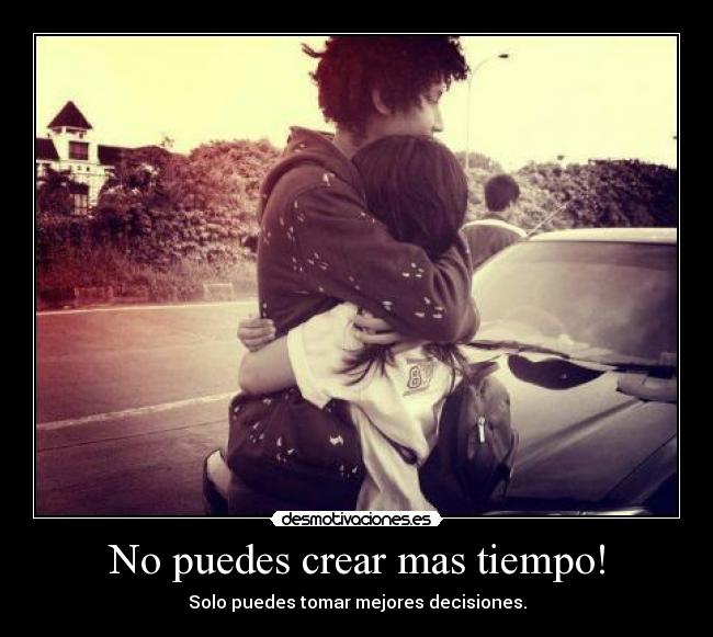 No puedes crear mas tiempo! -