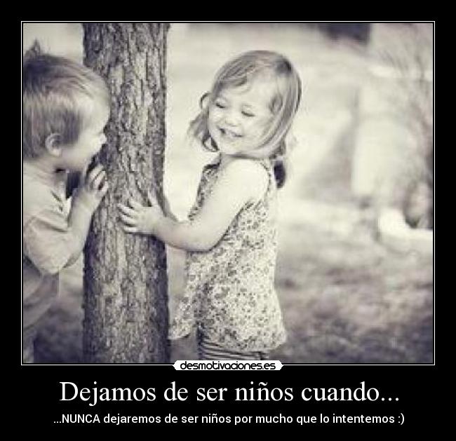 Dejamos de ser niños cuando... - 