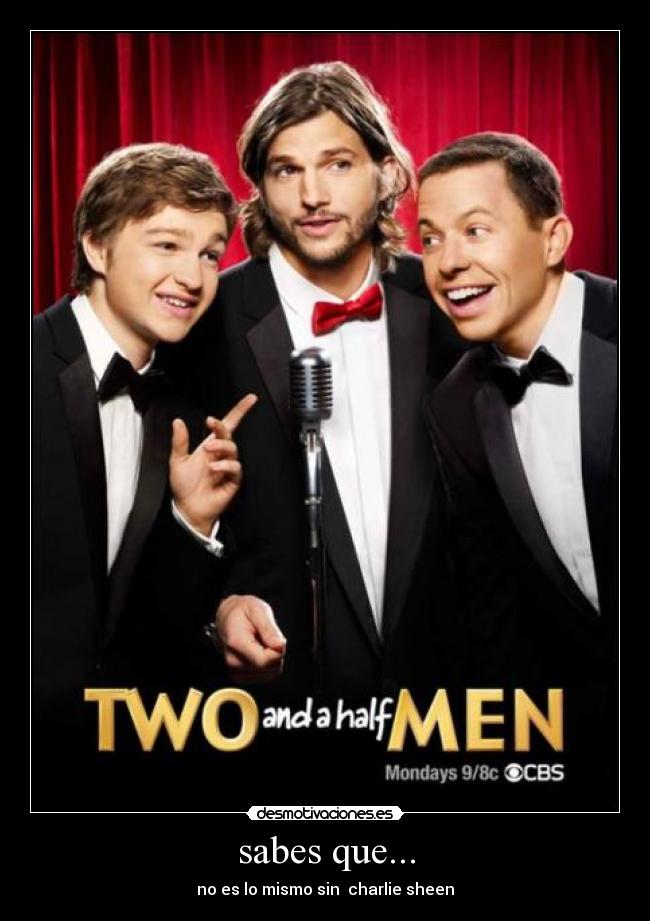 sabes que... - no es lo mismo sin  charlie sheen