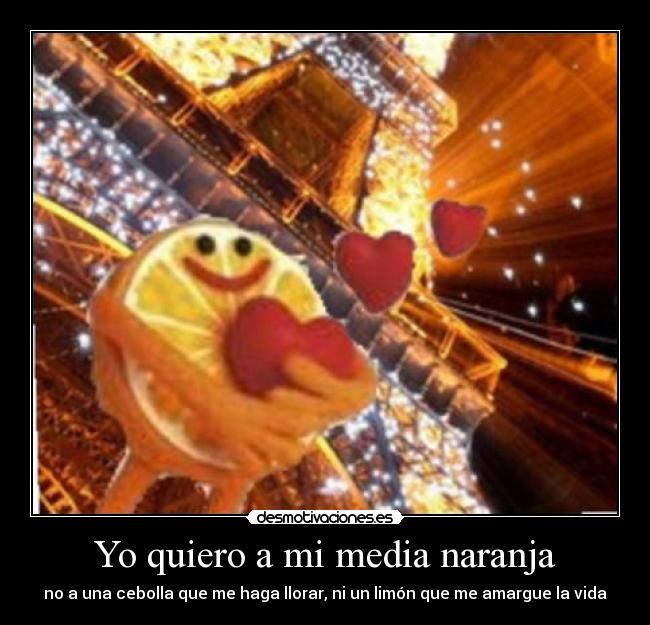 Yo quiero a mi media naranja -