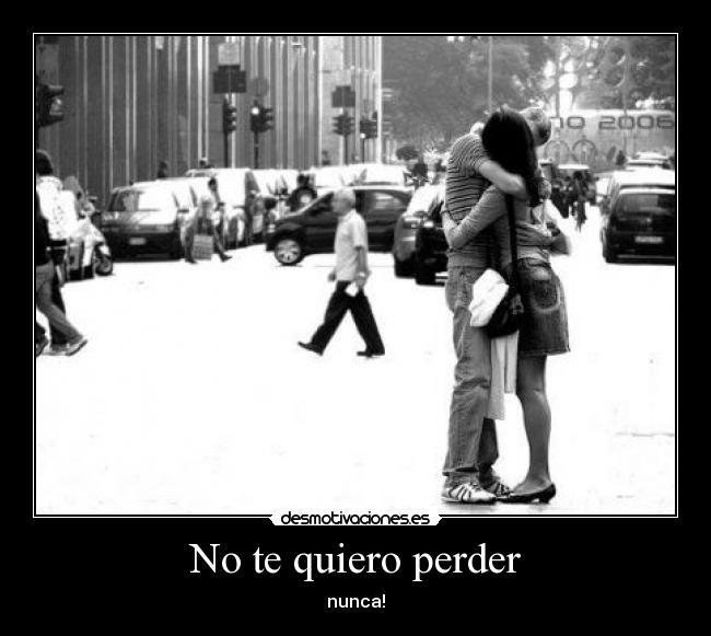 No te quiero perder -