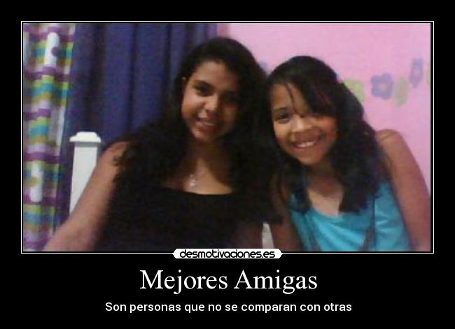 Mejores Amigas - Son personas que no se comparan con otras