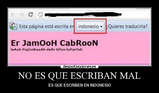 NO ES QUE ESCRIBAN MAL - ES QUE ESCRIBEN EN INDONESIO