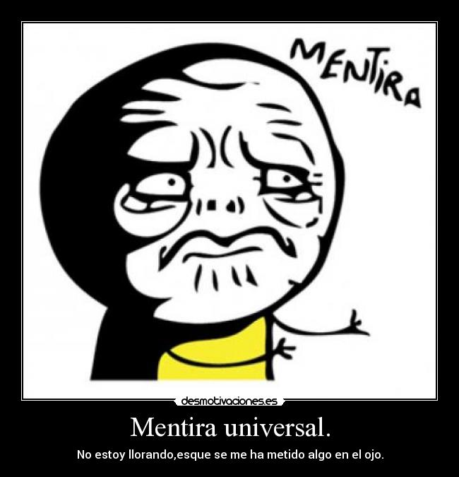 Mentira universal. -