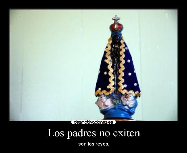 Los padres no exiten -