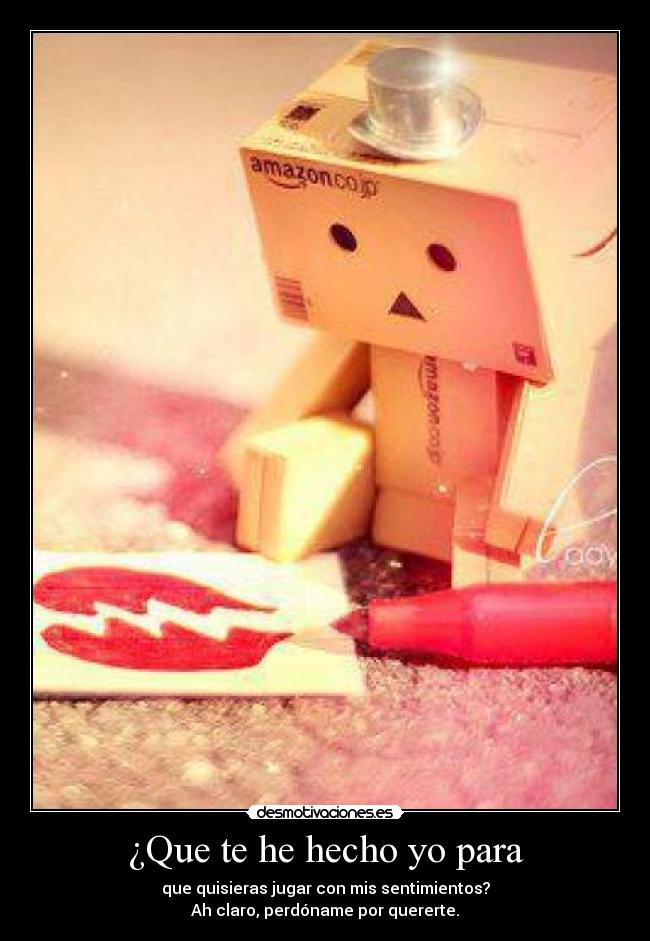 ¿Que te he hecho yo para - 