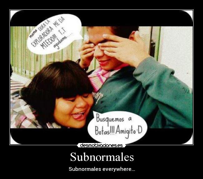 Subnormales - Subnormales everywhere...