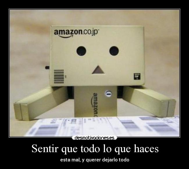 Sentir que todo lo que haces -