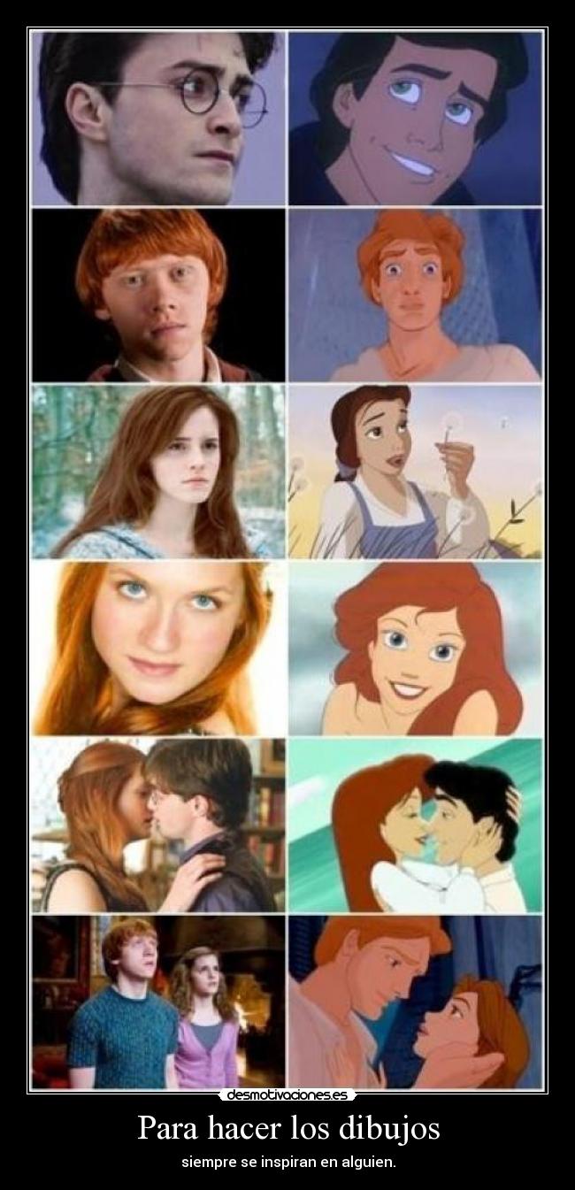 Para hacer los dibujos - siempre se inspiran en alguien.
