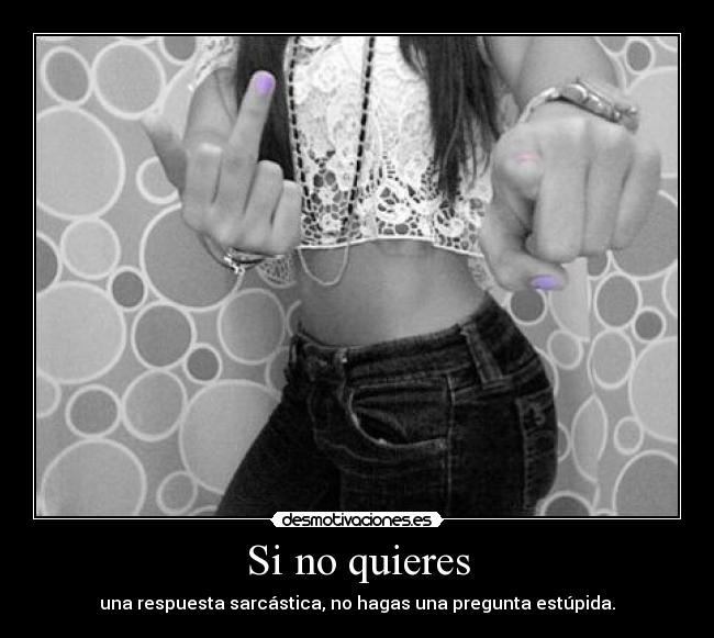 Si no quieres -