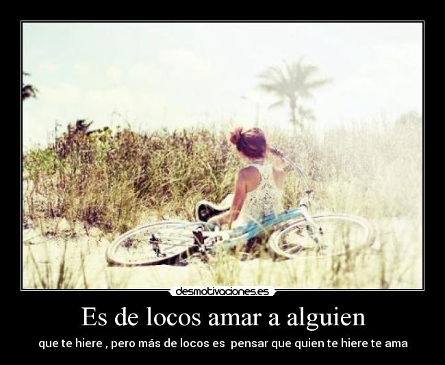 Es de locos amar a alguien -