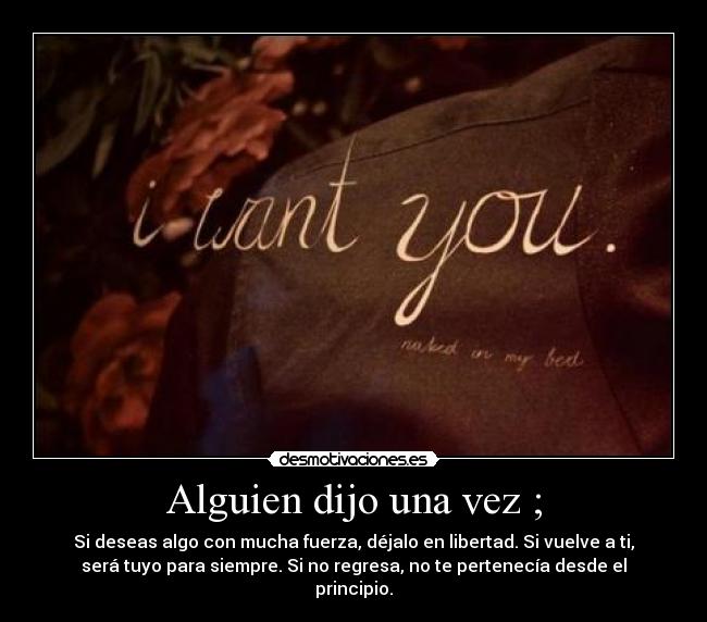 Alguien dijo una vez ; -