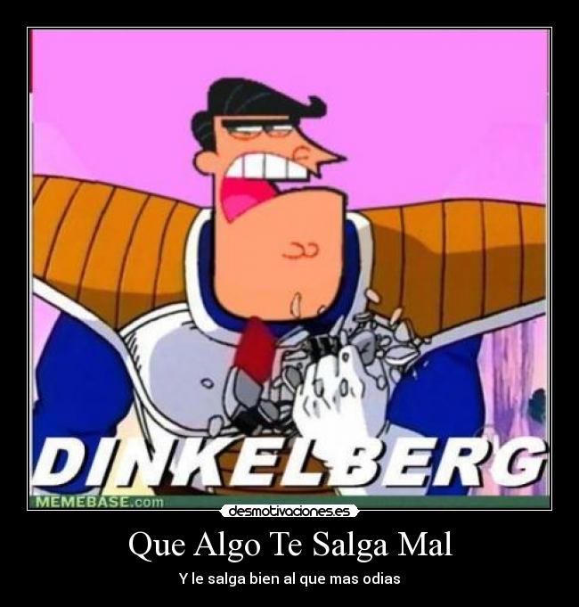 Que Algo Te Salga Mal - Y le salga bien al que mas odias