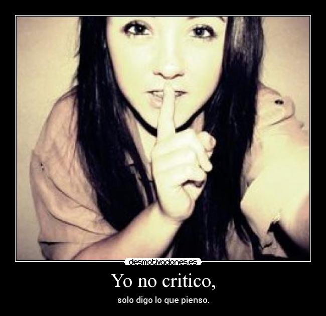 Yo no critico, - 