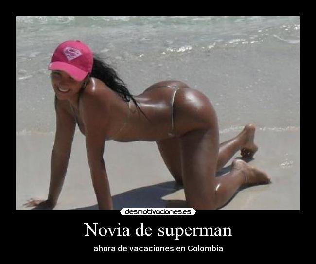 Novia de superman - ahora de vacaciones en Colombia