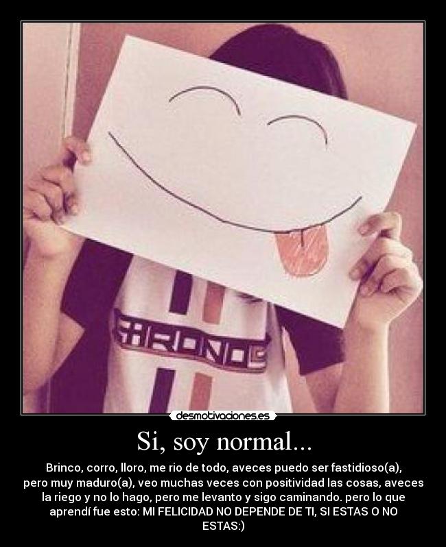 Si, soy normal... -